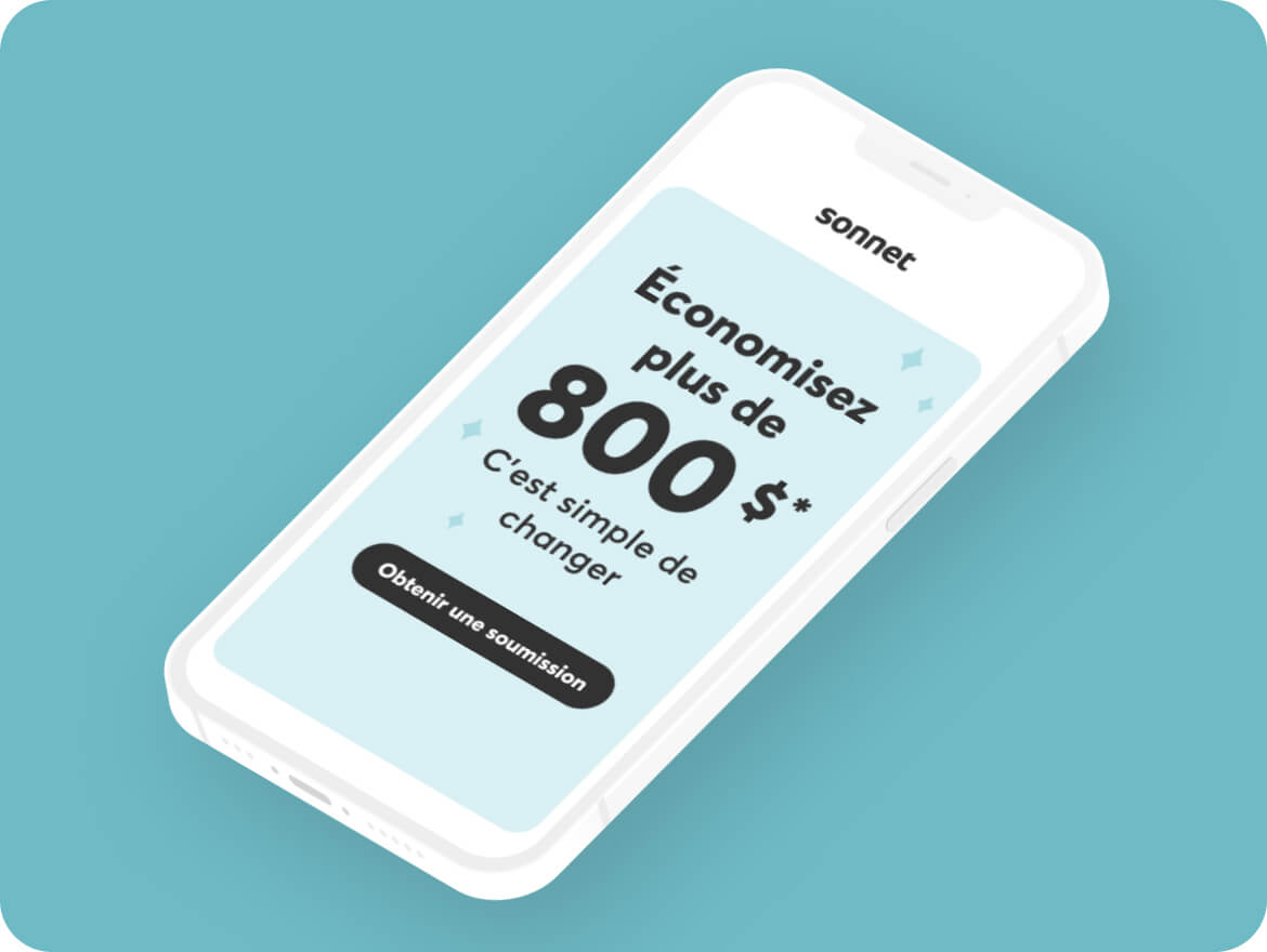 Vous pourriez économiser plus de 800 $. C’est simple de passer à Sonnet! Obtenez une soumission.